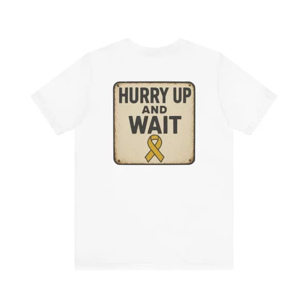hurry up and wait tee, unisex t shirt, casual shirt, gift for military families, awareness apparel, relaxed fit
